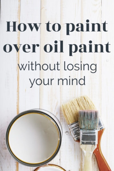 how to paint over oil paint without losing your mind pin image