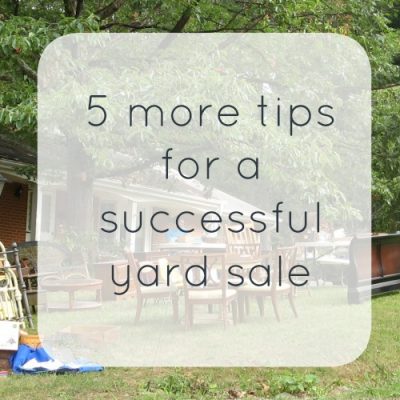 5 more tips for a hugely successful yard sale