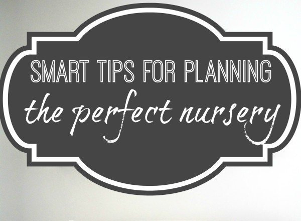 Smart tips for planning the perfect nursery
