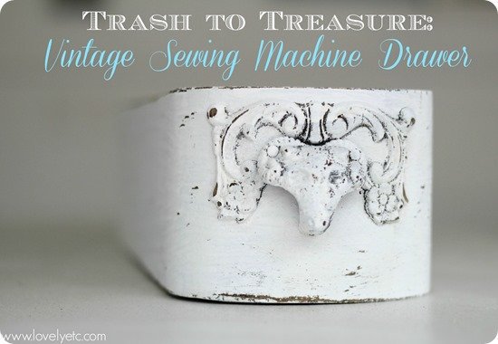 trash to treasure sewing machine drawer