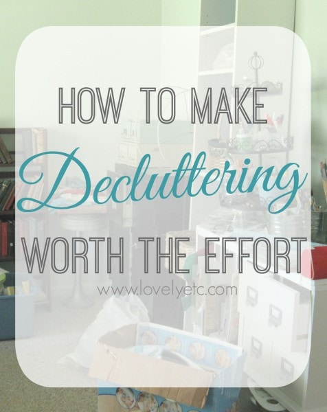 how to make decluttering worth it