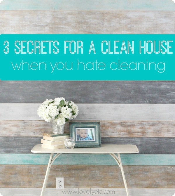 secrets for having a clean house when you hate cleaning