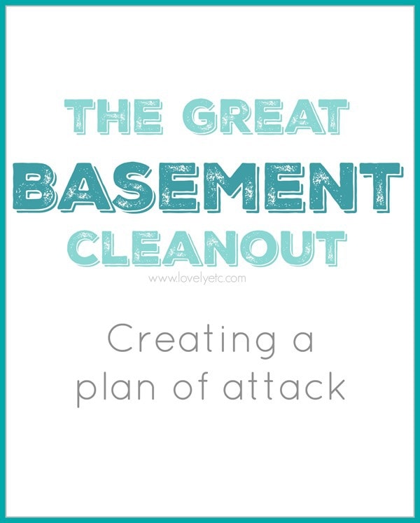 the great basement cleanout plan of attack