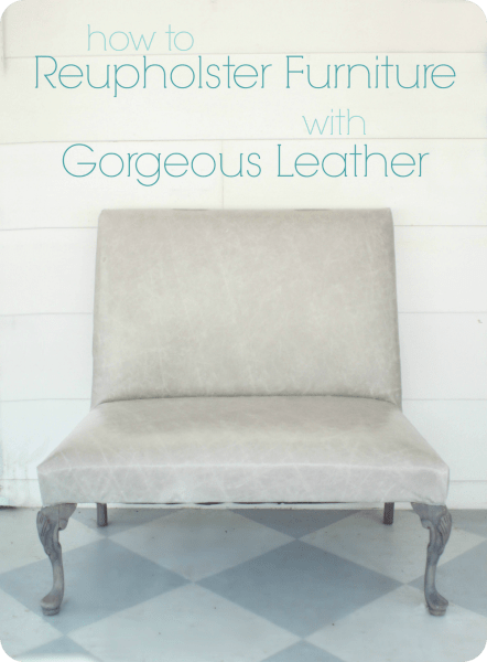 How To Reupholster Furniture With Gorgeous Leather Lovely Etc