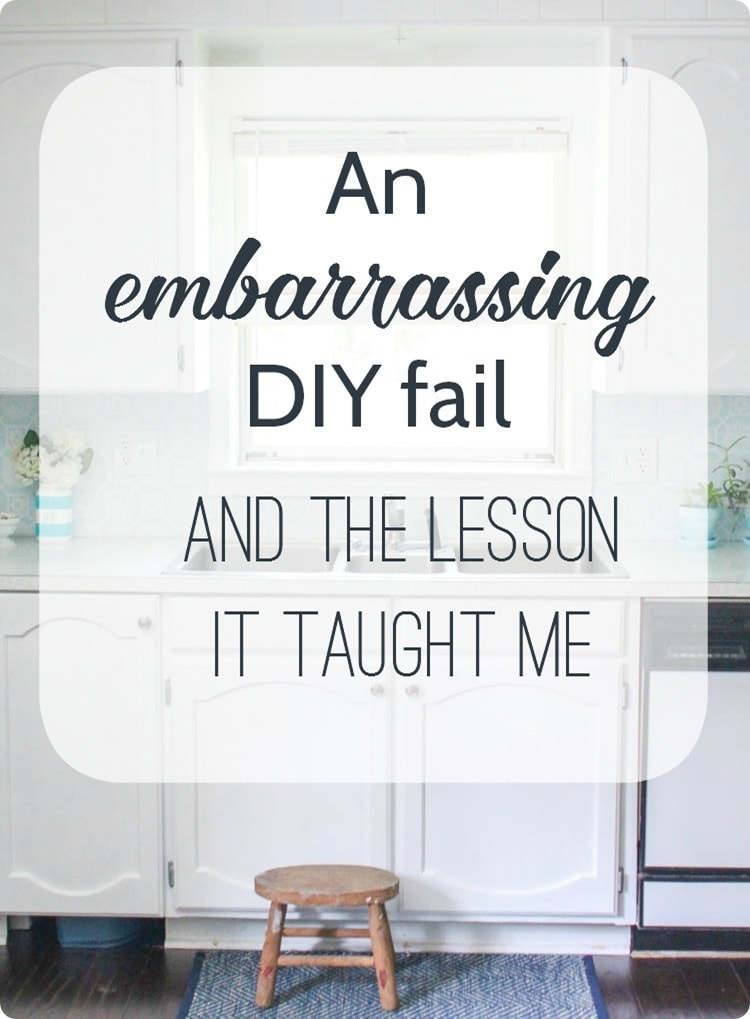 an embarrassing diy fail and the lesson it taught me