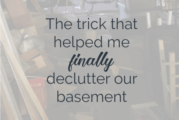 The Trick That Helped Us Finally Declutter Our Basement