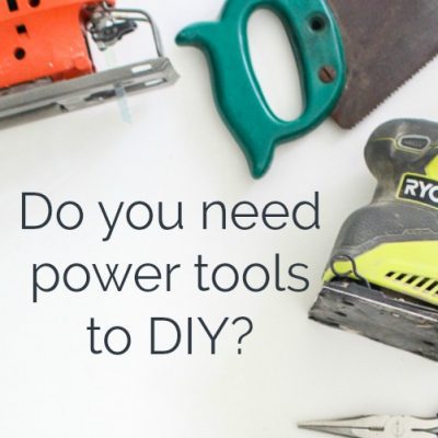 Do you really need power tools to DIY?