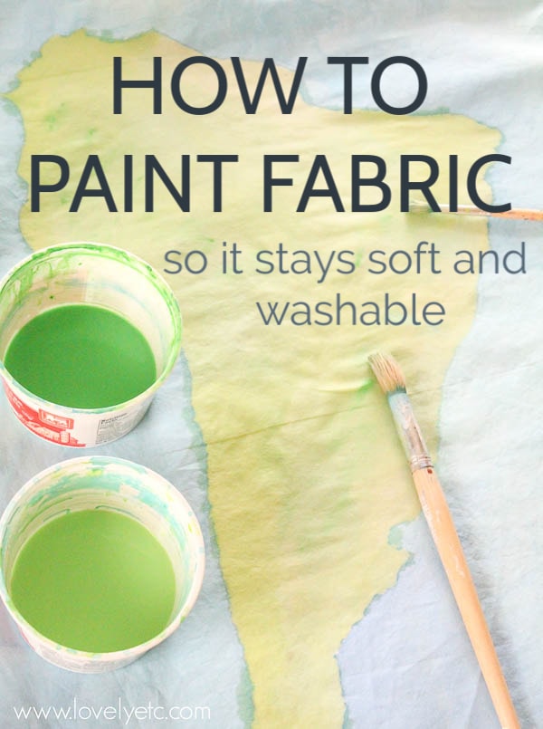 map painted on fabric with paintbrush and cups of green paint with text: how to paint fabric so it stays soft and washable.