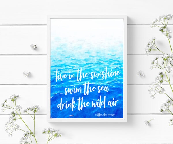 free printable with watercolor water and the ralph waldo emerson quote live in the sunshine, swim the sea, drink the wild air