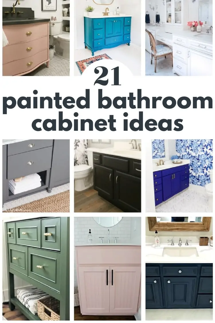 collage of painted bathroom cabinets with text: 21 painted bathroom cabinet ideas.
