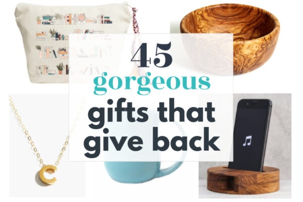 45 Gorgeous Gifts that Give Back for Everyone on Your List