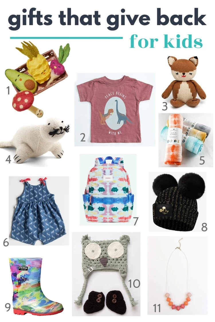 collage of gifts that give back for kids including felt toy food, dinosaur shirt, stuffed walrus, stuffed fox, muslin blankets, ikat backpack, Mickey mouse beanie, romper, owl hat, tie dye rainboots, and colorful necklace.